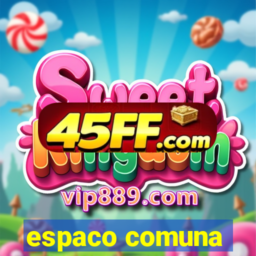 espaco comuna